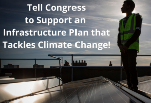 Tell Congress to Support an Infrastructure Plan that Tackles Climate Change!t