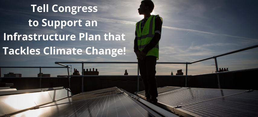 Tell Congress to support an Infrastructure Plan that Tackles Climate Change
