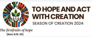 TO HOPE AND ACT WITH CREATION Seasons of Creation 2024 The firstfruits of hope (Romans 8:19-25